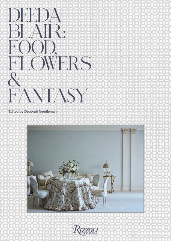 Deeda Blair: Food, Flowers, Fantasy
